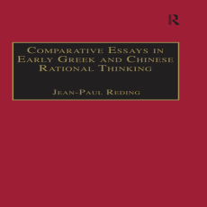 Jean-Paul Reding - Comparative Essays in Early Greek and Chinese Rational Thinking (Retail) Jean-Paul Reding - Comparative Essays in Early Greek and Chinese Rational Thinking (Retail)