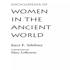 Joyce E. Salisbury - Encyclopedia of Women in the Ancient World Joyce E. Salisbury - Encyclopedia of Women in the Ancient World