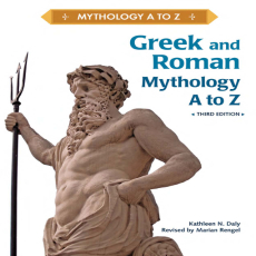 Kathleen N. Daly - Greek and Roman Mythology A to Z (3rd Edition) Kathleen N. Daly - Greek and Roman Mythology A to Z (3rd Edition)